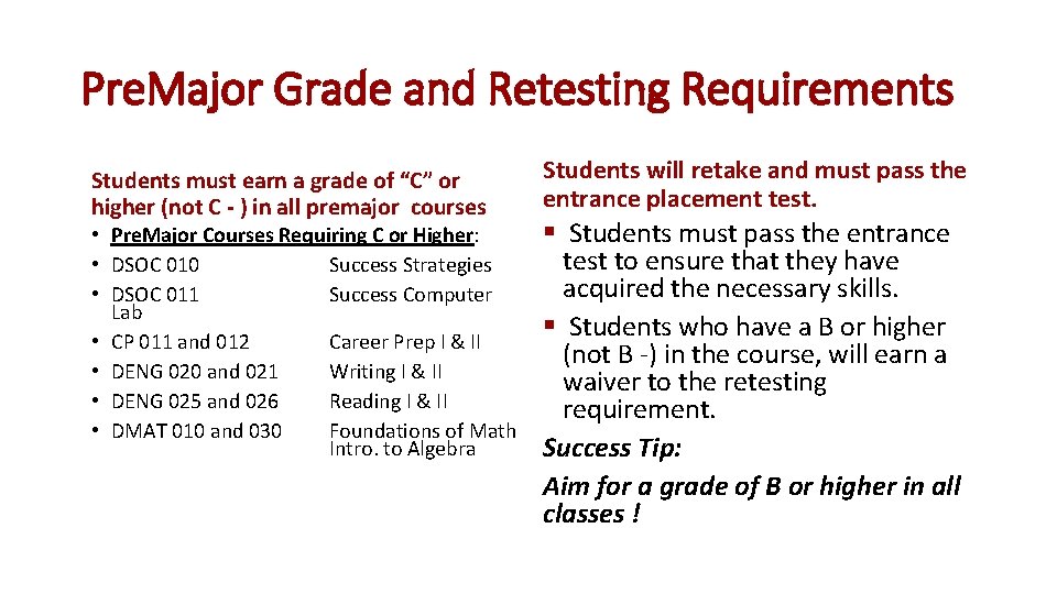 Pre. Major Grade and Retesting Requirements Students must earn a grade of “C” or