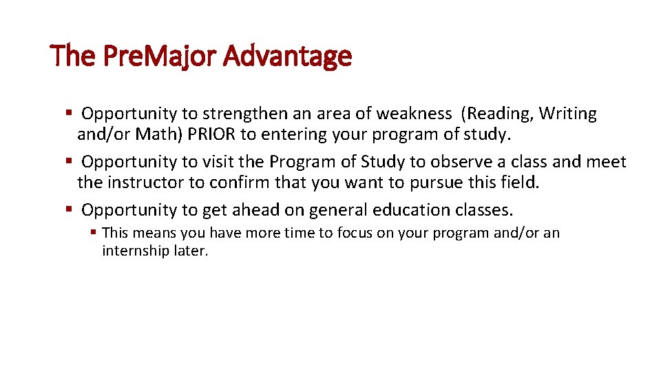 The Pre. Major Advantage § Opportunity to strengthen an area of weakness (Reading, Writing