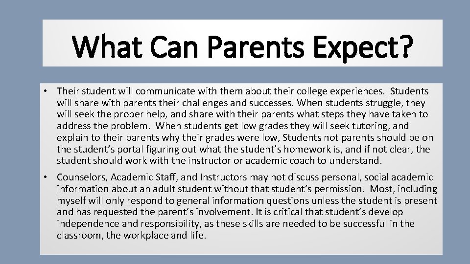 What Can Parents Expect? • Their student will communicate with them about their college