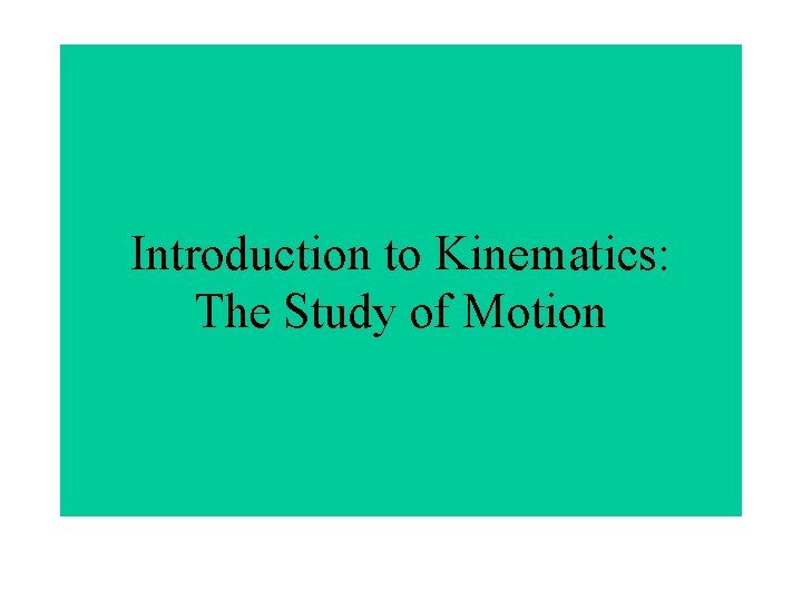 Introduction to Kinematics: The Study of Motion 