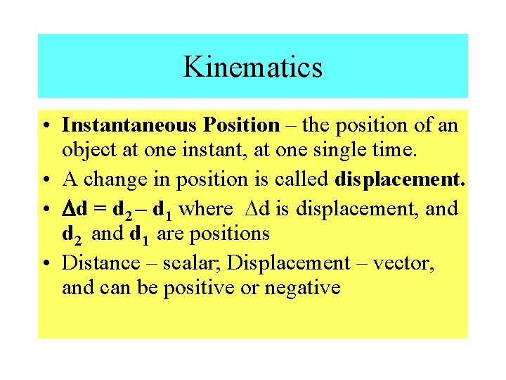 Kinematics • Instantaneous Position – the position of an object at one instant, at