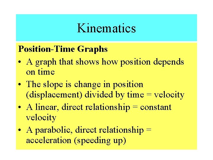 Kinematics Position-Time Graphs • A graph that shows how position depends on time •