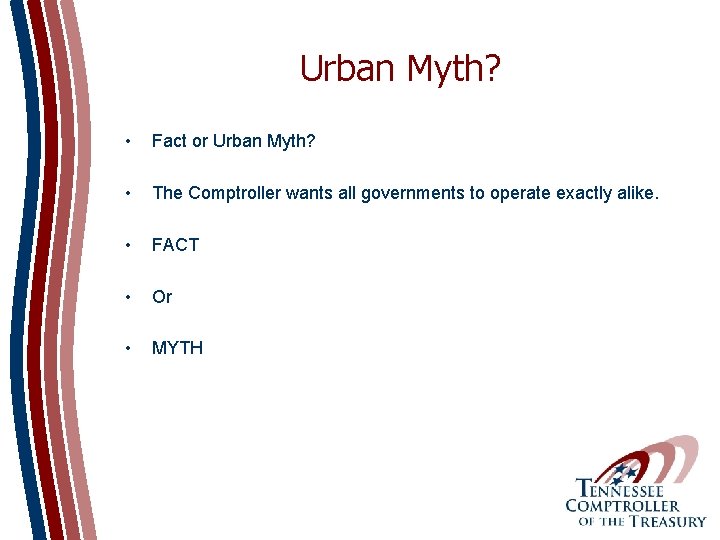 Urban Myth? • Fact or Urban Myth? • The Comptroller wants all governments to