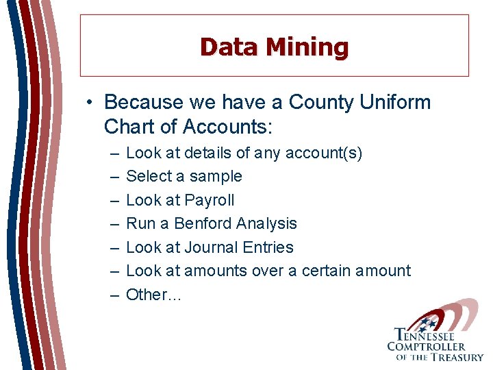Data Mining • Because we have a County Uniform Chart of Accounts: – –