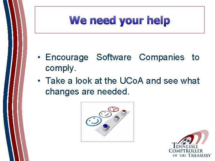 We need your help • Encourage Software Companies to comply. • Take a look