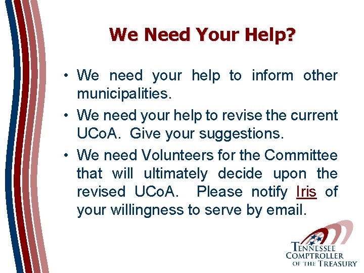 We Need Your Help? • We need your help to inform other municipalities. •