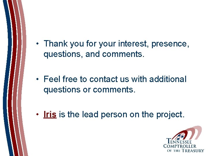  • Thank you for your interest, presence, questions, and comments. • Feel free