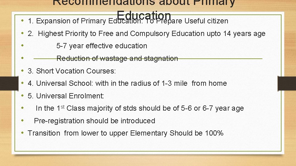  • • • Recommendations about Primary Education 1. Expansion of Primary Education: To