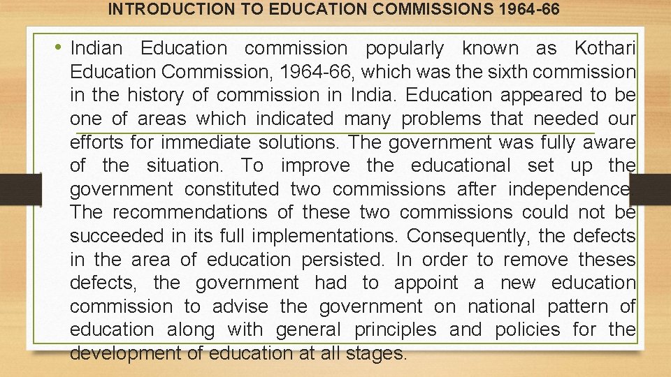 INTRODUCTION TO EDUCATION COMMISSIONS 1964 -66 • Indian Education commission popularly known as Kothari