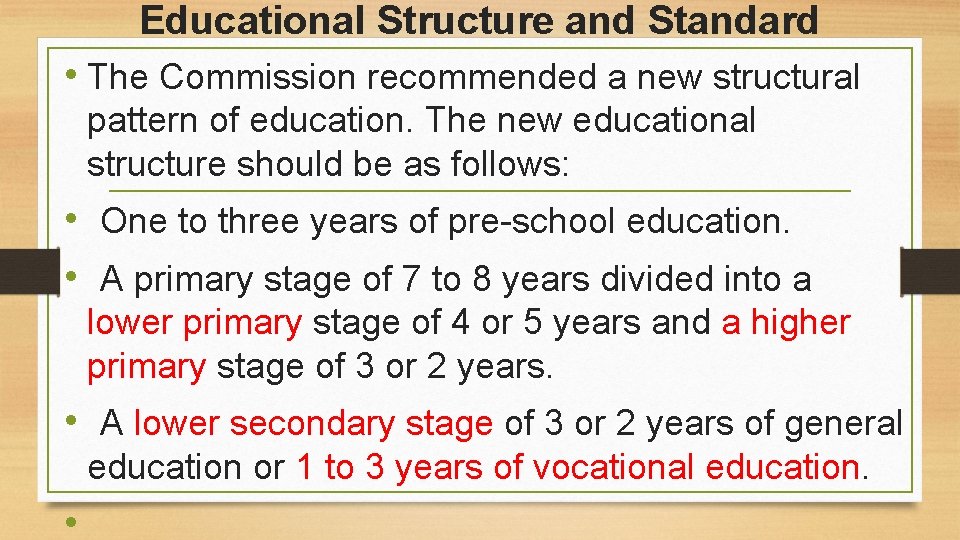 Educational Structure and Standard • The Commission recommended a new structural pattern of education.