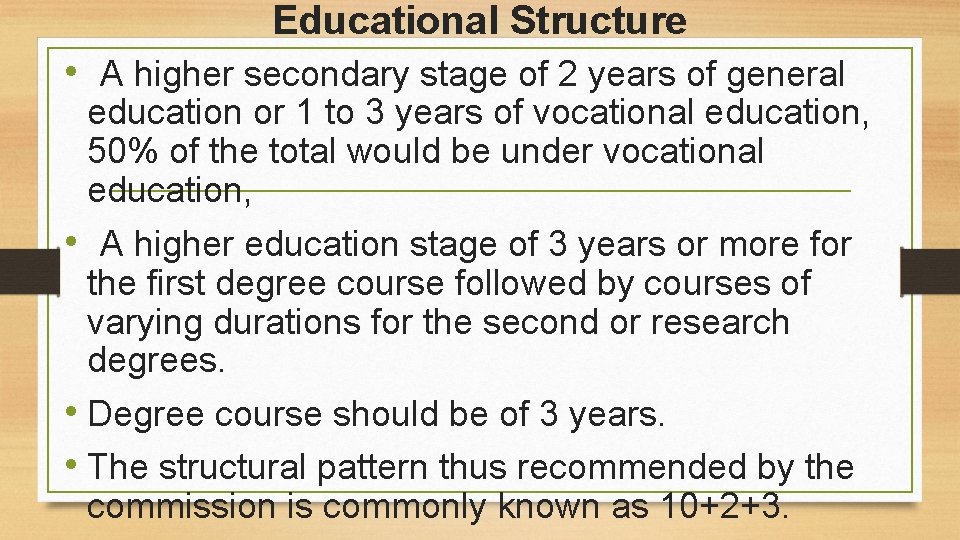 Educational Structure • A higher secondary stage of 2 years of general education or