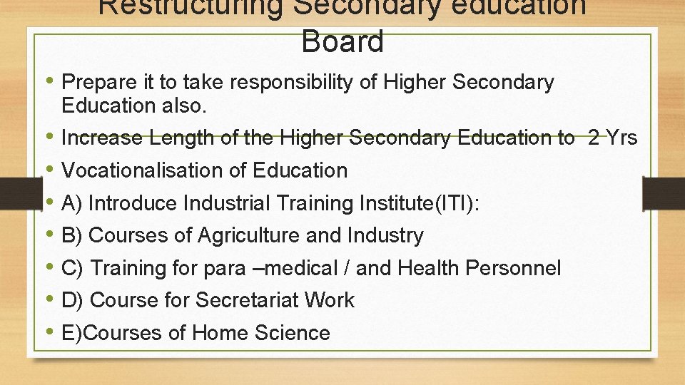 Restructuring Secondary education Board • Prepare it to take responsibility of Higher Secondary Education