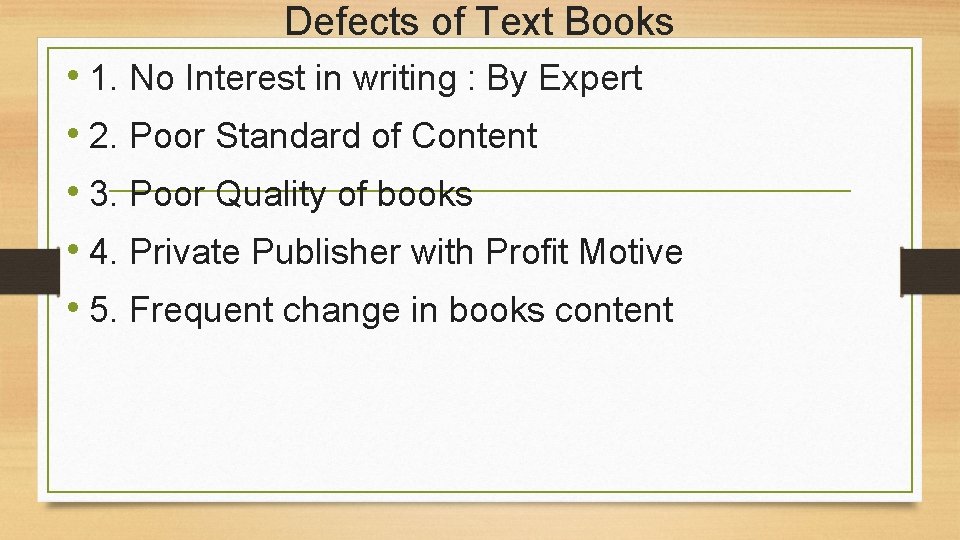 Defects of Text Books • 1. No Interest in writing : By Expert •