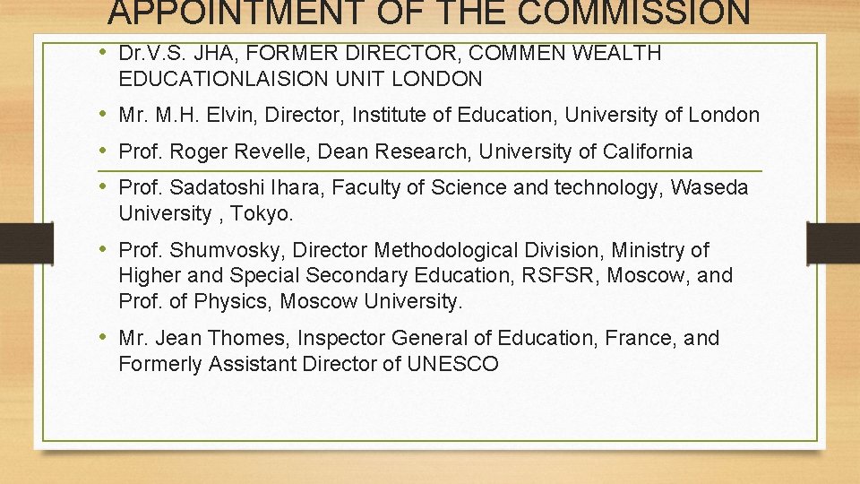 APPOINTMENT OF THE COMMISSION • Dr. V. S. JHA, FORMER DIRECTOR, COMMEN WEALTH EDUCATIONLAISION