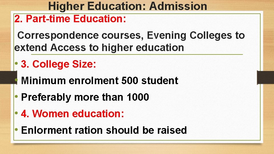 Higher Education: Admission 2. Part-time Education: Correspondence courses, Evening Colleges to extend Access to