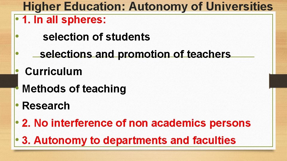 Higher Education: Autonomy of Universities • 1. In all spheres: • selection of students