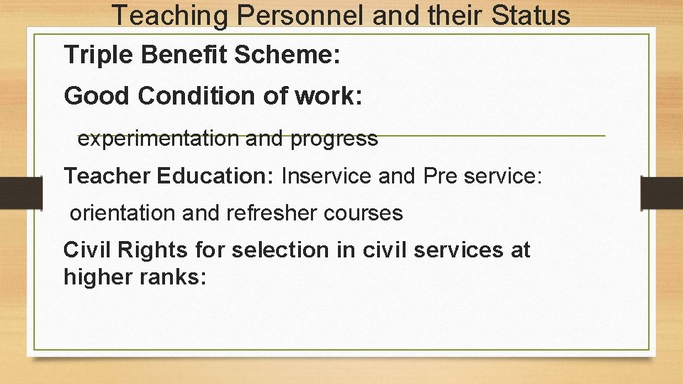 Teaching Personnel and their Status Triple Benefit Scheme: Good Condition of work: experimentation and