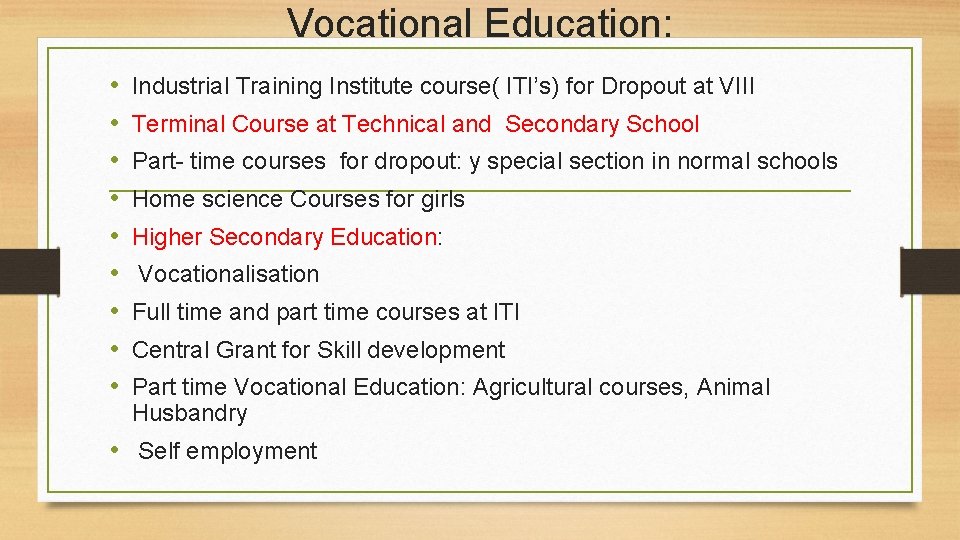 Vocational Education: • • • Industrial Training Institute course( ITI’s) for Dropout at VIII