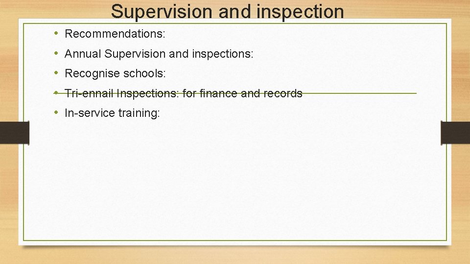 Supervision and inspection • • • Recommendations: Annual Supervision and inspections: Recognise schools: Tri-ennail