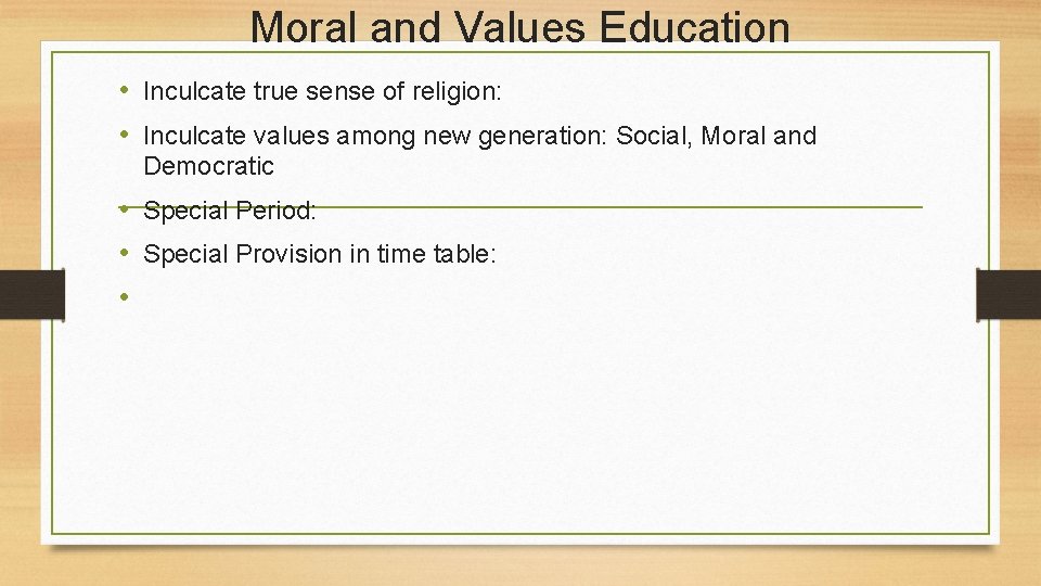 Moral and Values Education • Inculcate true sense of religion: • Inculcate values among