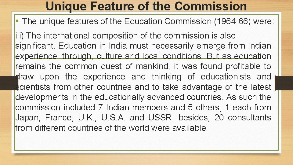 Unique Feature of the Commission • The unique features of the Education Commission (1964