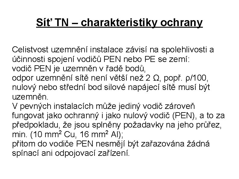 Síť TN – charakteristiky ochrany Celistvost uzemnění instalace závisí na spolehlivosti a účinnosti spojení