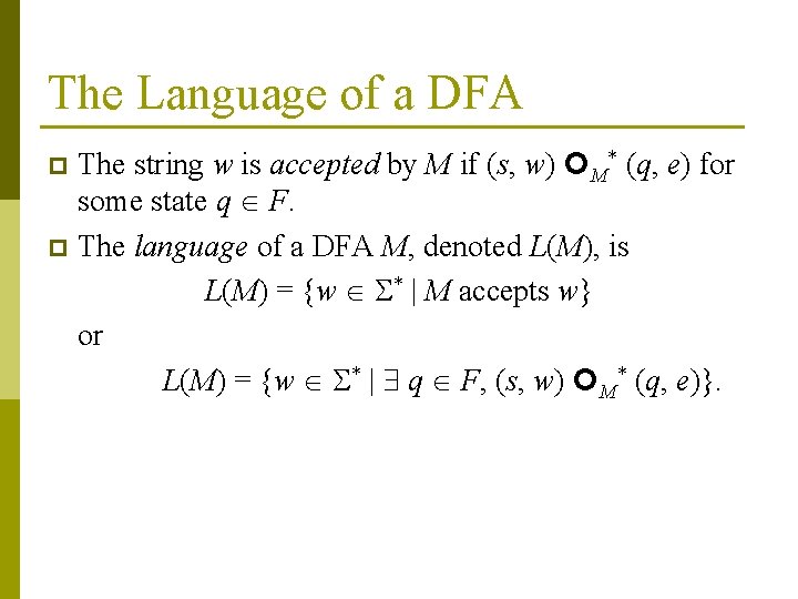 The Language of a DFA The string w is accepted by M if (s,