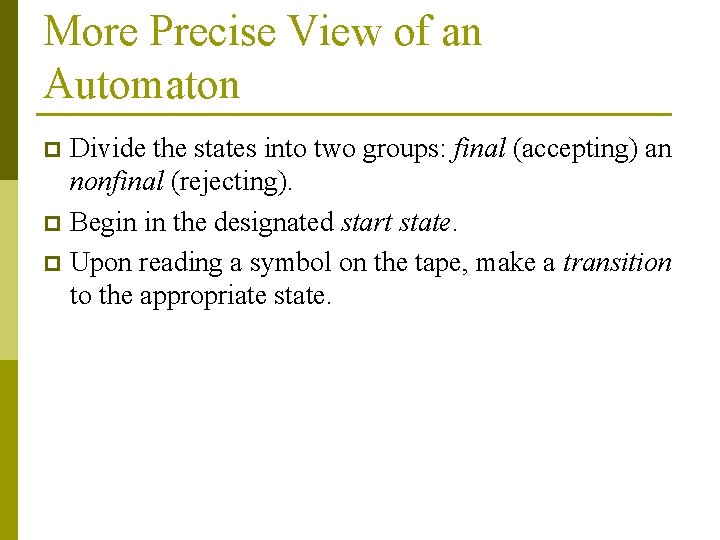 More Precise View of an Automaton Divide the states into two groups: final (accepting)
