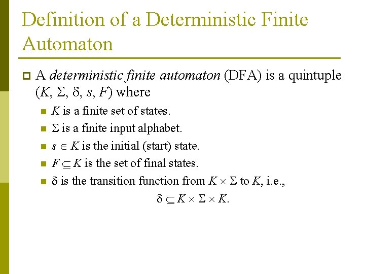 Definition of a Deterministic Finite Automaton p A deterministic finite automaton (DFA) is a