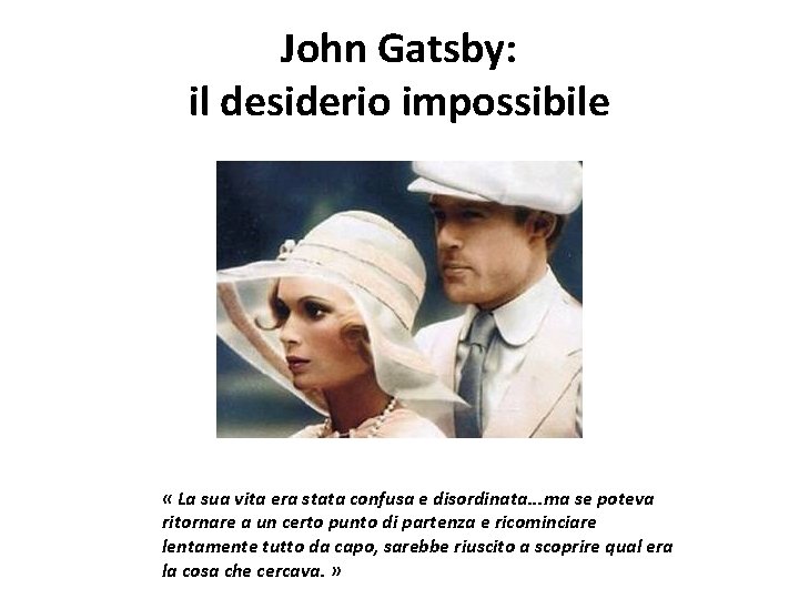 John Gatsby: il desiderio impossibile « La sua vita era stata confusa e disordinata.