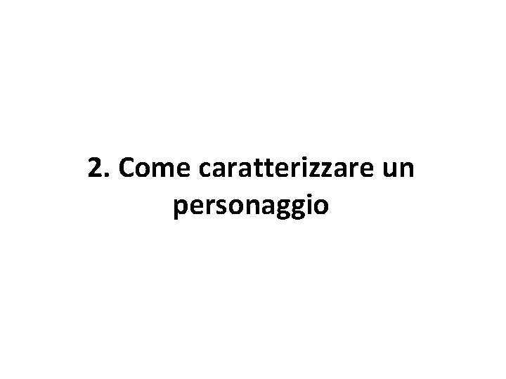 2. Come caratterizzare un personaggio 