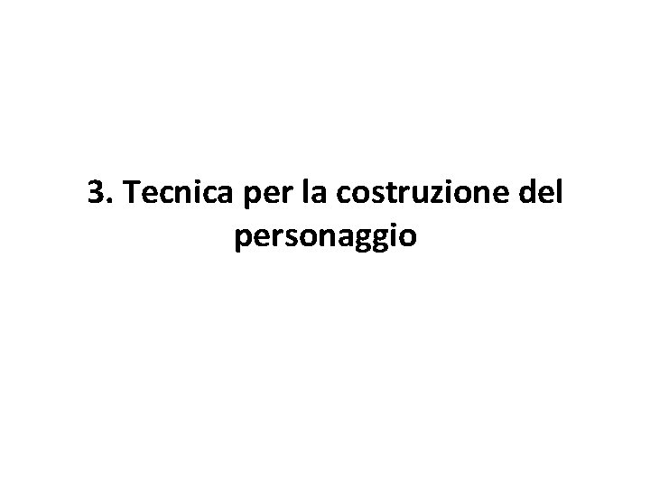 3. Tecnica per la costruzione del personaggio 