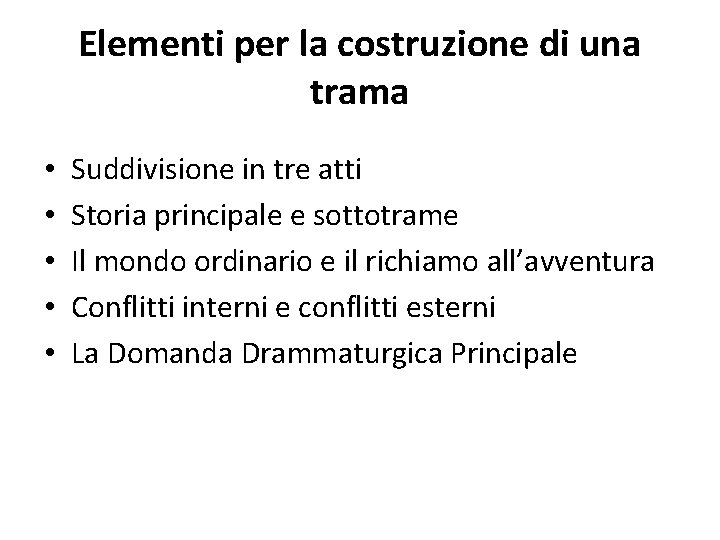 Elementi per la costruzione di una trama • • • Suddivisione in tre atti