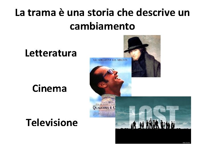La trama è una storia che descrive un cambiamento Letteratura Cinema Televisione 