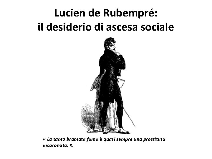 Lucien de Rubempré: il desiderio di ascesa sociale « La tanto bramata fama è