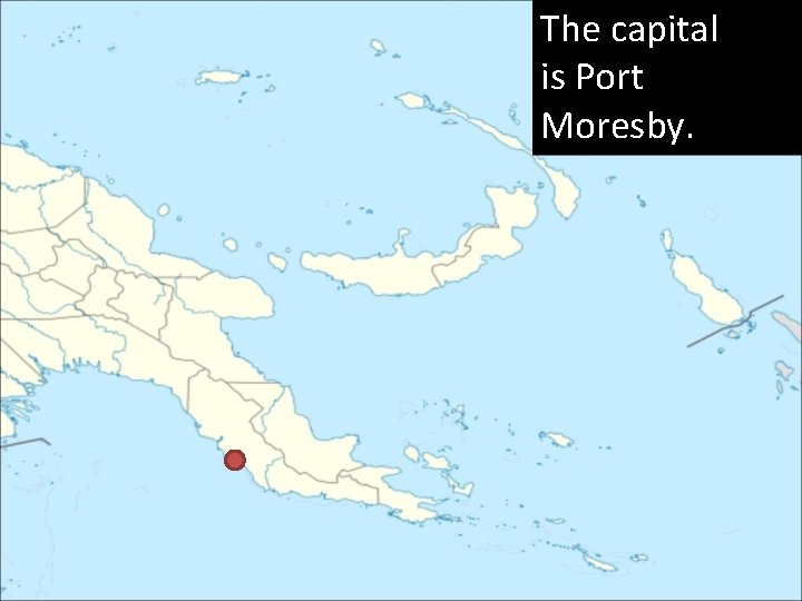 The capital is Port Moresby. 