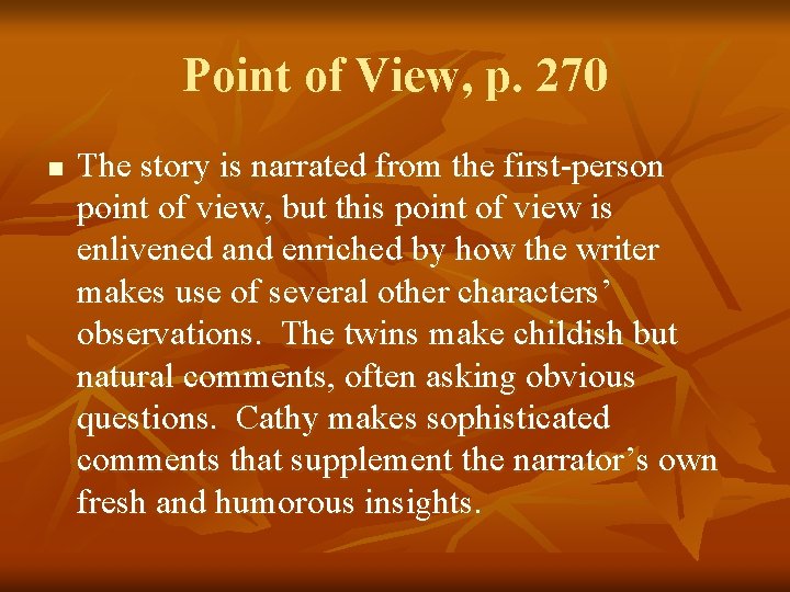 Point of View, p. 270 n The story is narrated from the first-person point
