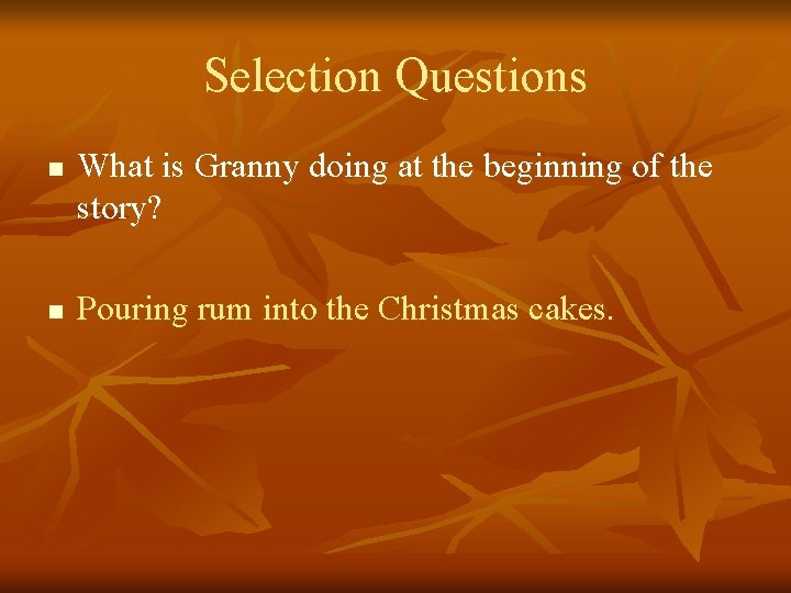 Selection Questions n n What is Granny doing at the beginning of the story?