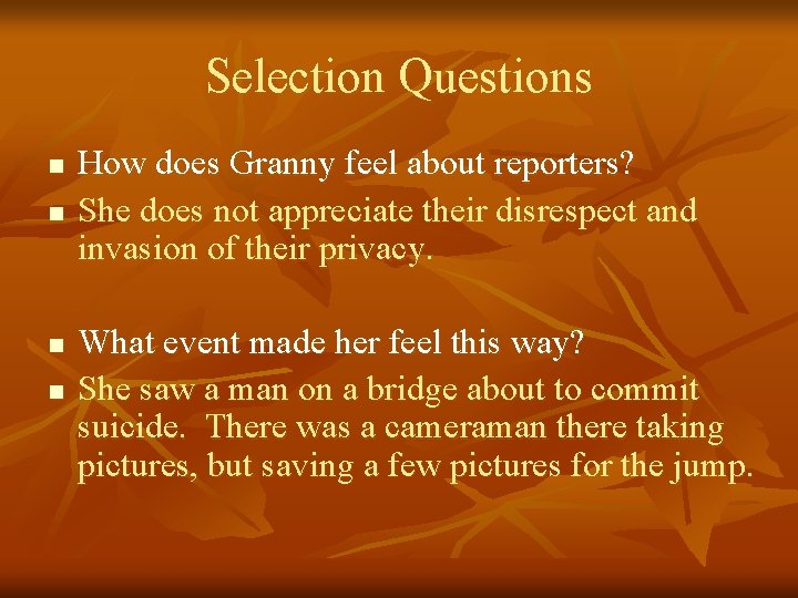 Selection Questions n n How does Granny feel about reporters? She does not appreciate