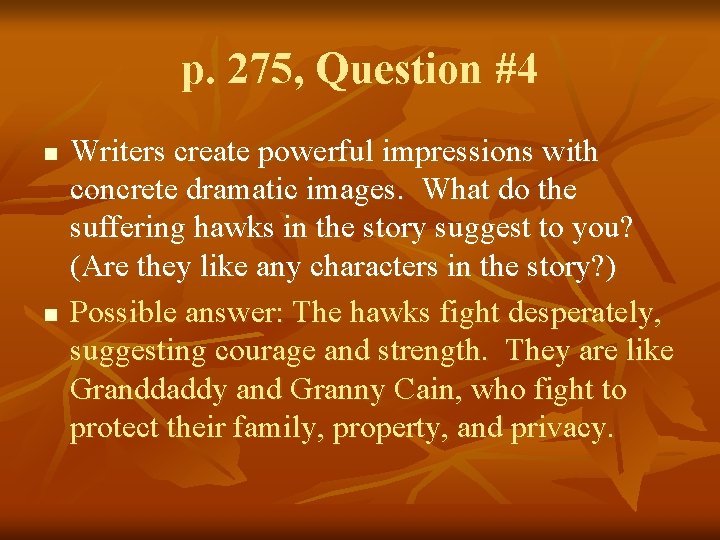 p. 275, Question #4 n n Writers create powerful impressions with concrete dramatic images.