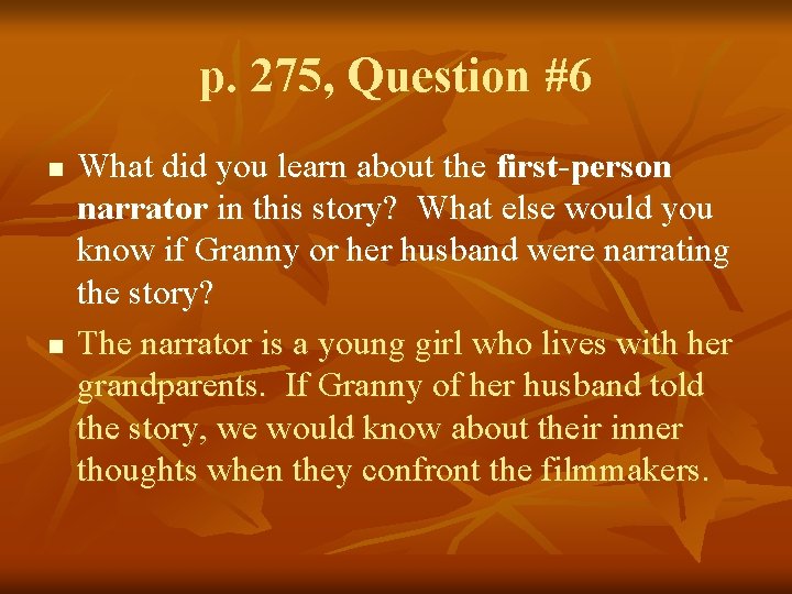 p. 275, Question #6 n n What did you learn about the first-person narrator