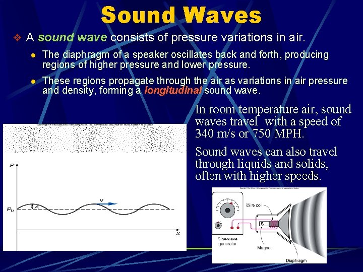 Sound Waves v A sound wave consists of pressure variations in air. l The