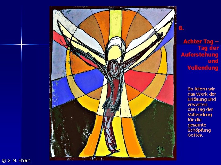 Weihnachten 2016 8. Achter Tag – Tag der Auferstehung und Vollendung So feiern wir