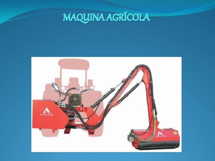 MAQUINA AGRÍCOLA MAQUINA AGRÍCOLA