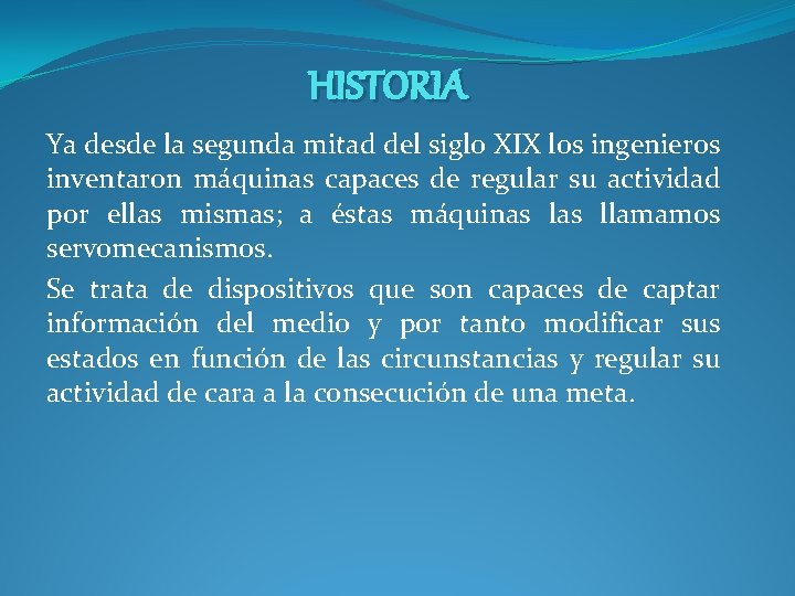 HISTORIA Ya desde la segunda mitad del siglo XIX los ingenieros inventaron máquinas capaces HISTORIA Ya desde la segunda mitad del siglo XIX los ingenieros inventaron máquinas capaces