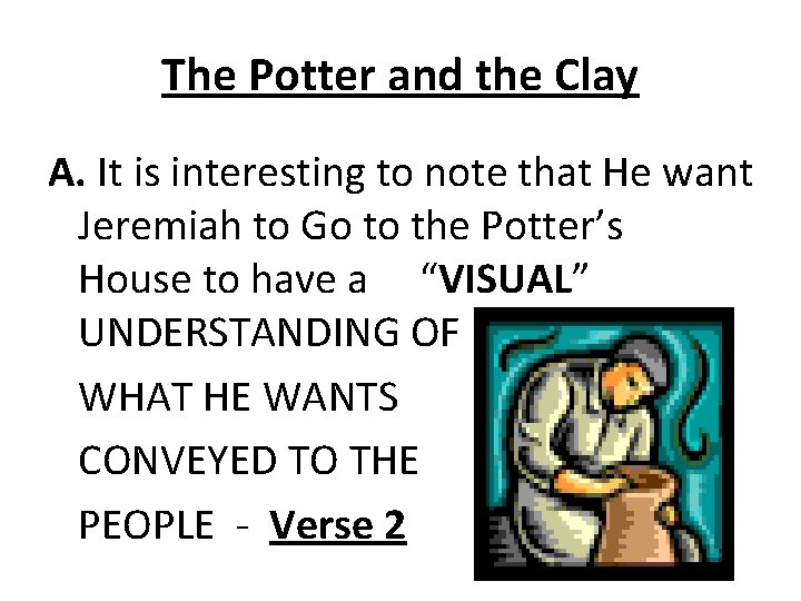 The Potter and the Clay A. It is interesting to note that He want