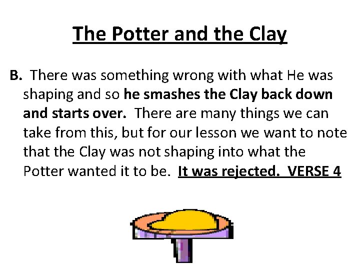 The Potter and the Clay B. There was something wrong with what He was