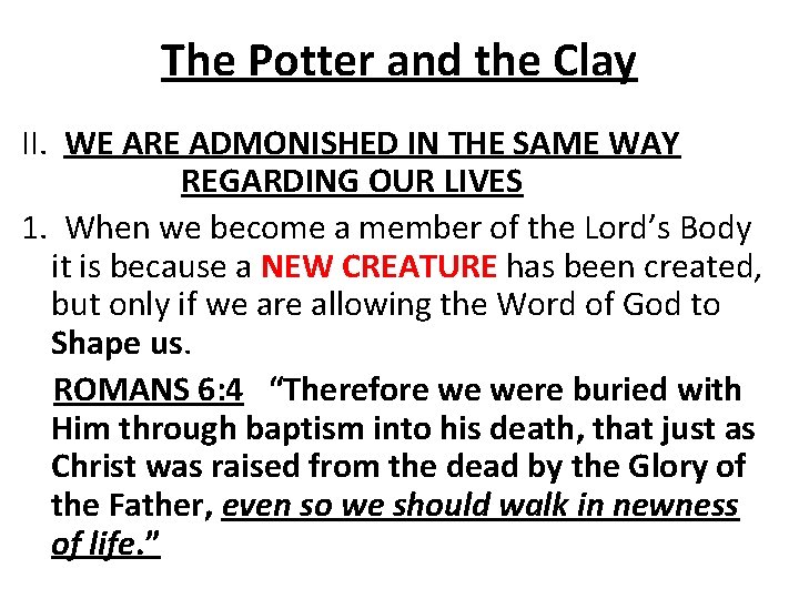 The Potter and the Clay II. WE ARE ADMONISHED IN THE SAME WAY REGARDING