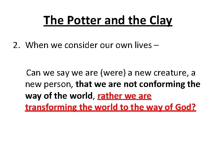 The Potter and the Clay 2. When we consider our own lives – Can