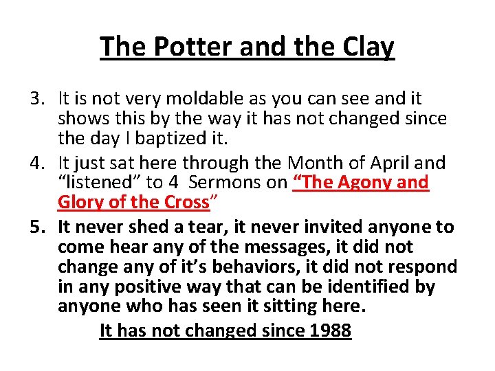 The Potter and the Clay 3. It is not very moldable as you can